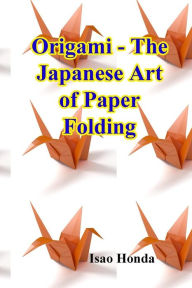 Title: Origami - The Japanese Art of Paper Folding, Author: Isao Honda