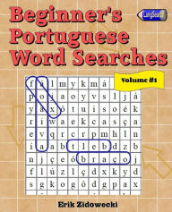Title: Beginner's Portuguese Word Searches - Volume 1, Author: Erik Zidowecki