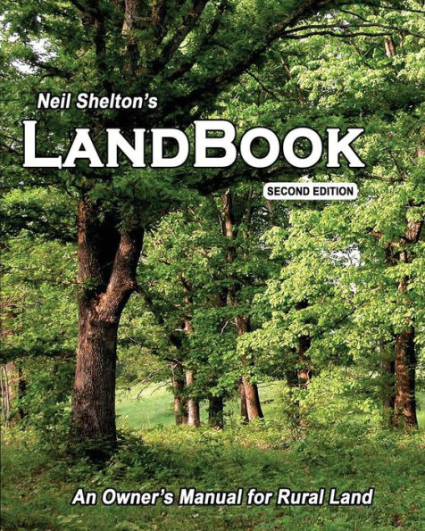 LandBook Second Edition: An Owner's Manual for Rural Land