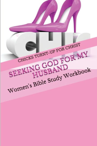 Seeking God For My Husband: Women's Bible Study Workbook