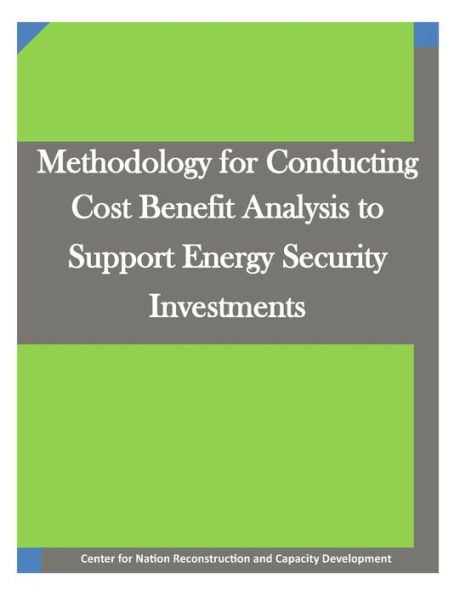 Methodology for Conducting Cost Benefit Analysis to Support Energy Security Investments