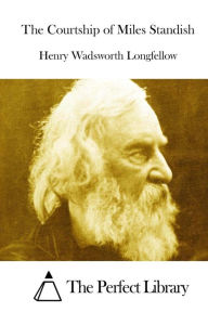 The Courtship Of Miles Standish By Henry Wadsworth Longfellow ...