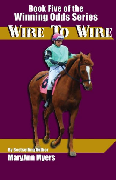 Wire to Wire: Book Five of the Winning Odds Series