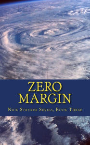Title: Zero Margin: Nick Stryker, Book Three (Conspiracy, terrorism, lethal threat technothriller), Author: Linda McGregor