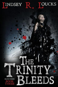 Title: The Trinity Bleeds, Author: Lindsey R Loucks