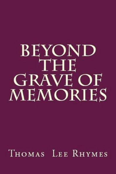 Beyond the Grave of Memories