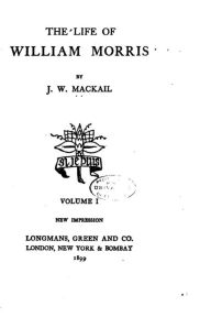 Title: The Life of William Morris, Author: J. W. Mackail