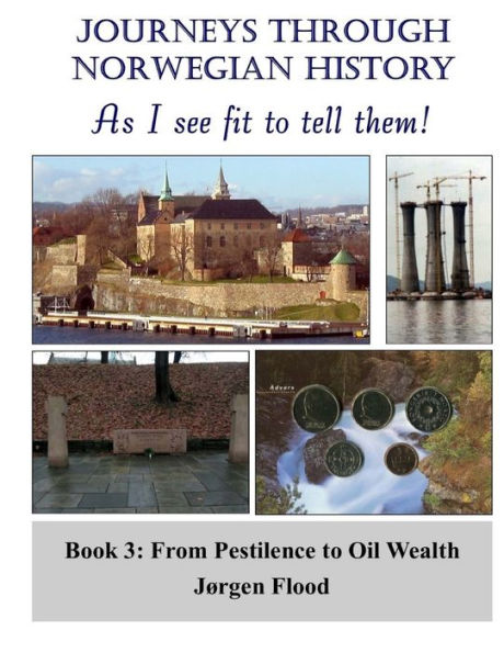 Journeys Through Norwegian History, Book 3: From Pestilence to Oil Wealth