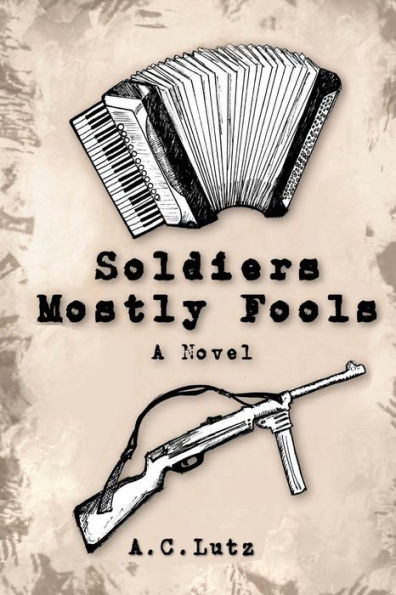 Soldiers Mostly Fools: A Novel