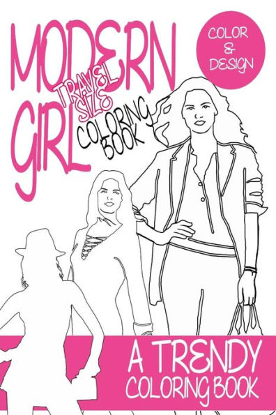 Modern Girl Coloring Book Travel Size: A trendy coloring book for grown ups