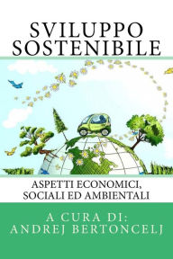 Title: Sviluppo Sostenibile: Aspetti economici, sociali ed ambientali, Author: Mitja Bervar