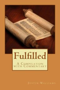 Title: Fulfilled: A Compilation with Commentary, Author: Justin Williams