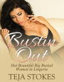 Bustin Out: Hot Beautiful Big Busted Women in Lingerie: Stokes, Teja:  9781522895503: : Books