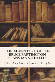Title: The Adventure of the Bruce-Partington Plans (annotated), Author: Arthur Conan Doyle