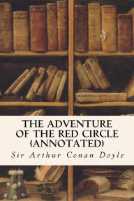 Title: The Adventure of the Red Circle (annotated), Author: Arthur Conan Doyle