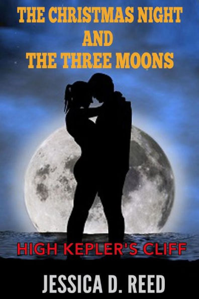 The Christmas night and the three moons Book 3: High Kepler's cliff: (Paranormal Romance) (Science fiction and fantasy)