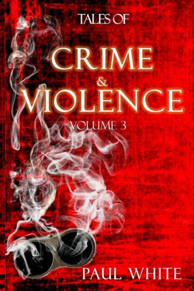 Tales of Crime & Violence: Volume 3