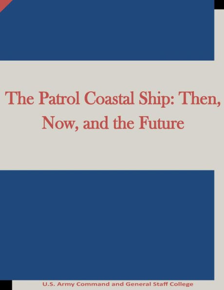 The Patrol Coastal Ship: Then, Now, and the Future