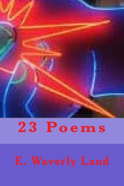 E. Waverly Land Twenty-Three Poems