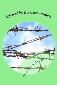 Title: Chased by the Communists: The true story of two men who smuggled money into Communist Romania to help persecuted Christians, Author: Reinhard & Debi Hirtler