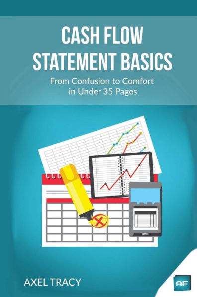 Cash Flow Statement Basics: From Confusion to Comfort in Under 35 Pages