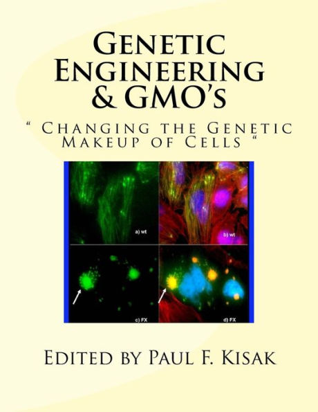 Genetic Engineering & GMO's: " Changing the Genetic Makeup of Cells "