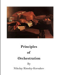 Title: Principles of Orchestration: The Age of Brilliance and Imaginative Quality, Author: Maximilian Steinberg