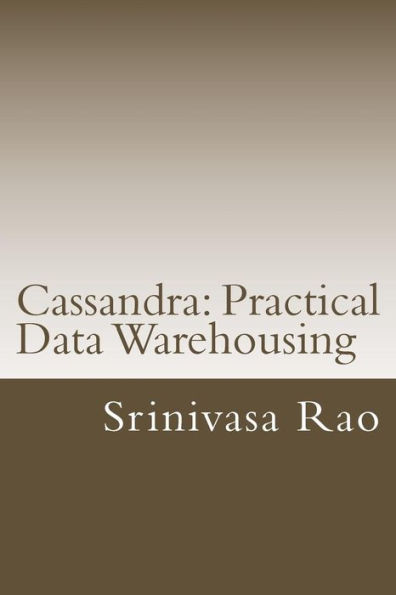 Cassandra: Practical Data Warehousing: NoSQL Data Architecture and Modelling