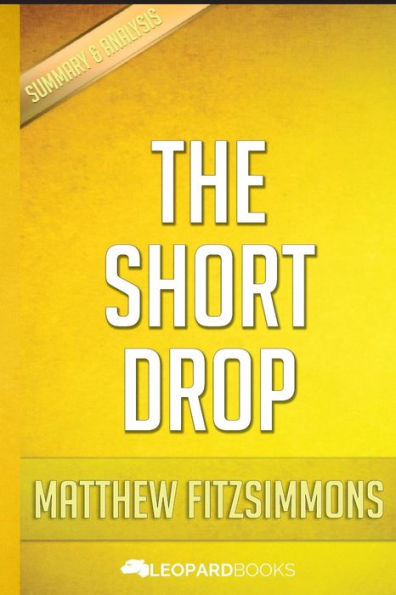 The Short Drop: by Matthew FitzSimmons Unofficial & Independent Summary & Analysis