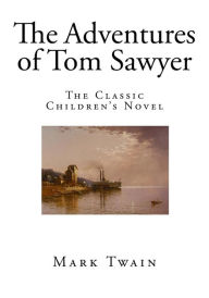 Title: The Adventures of Tom Sawyer: The Classic Children's Novel, Author: Mark Twain