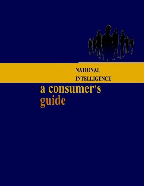 National Intelligence: A Consumer's Guide