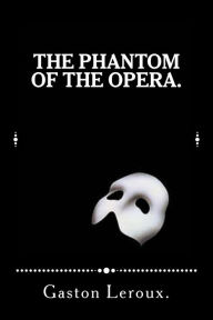 Title: The Phantom of the Opera., Author: Gaston Leroux