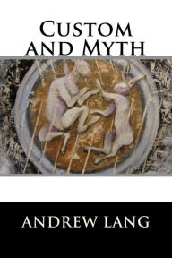 Title: Custom and Myth, Author: Andrew Lang