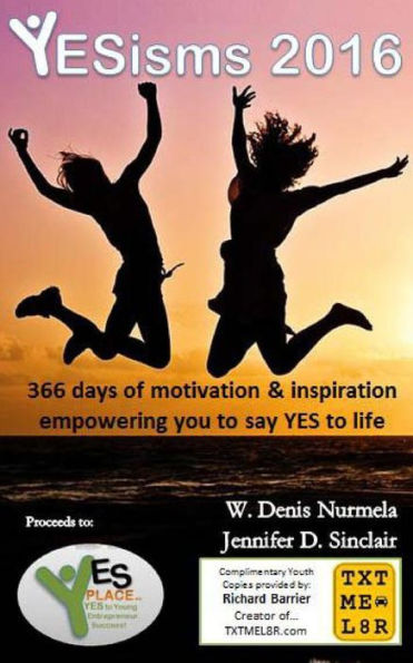 YESisms for 2016: 366 days of motivation and inspiration that empowers you say YES to life