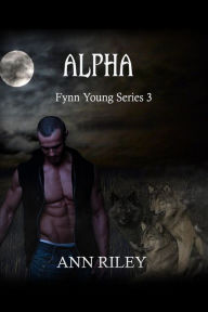 Title: A Fynn Young Series 3: Alpha, Author: Ann Riley