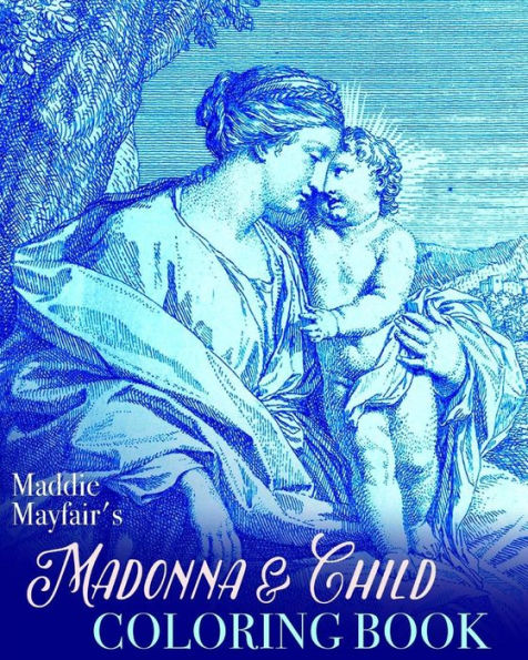 Madonna and Child Coloring Book: Virgin Mary and the Baby Jesus