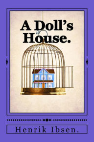 Title: A Doll's House., Author: Henrik Ibsen