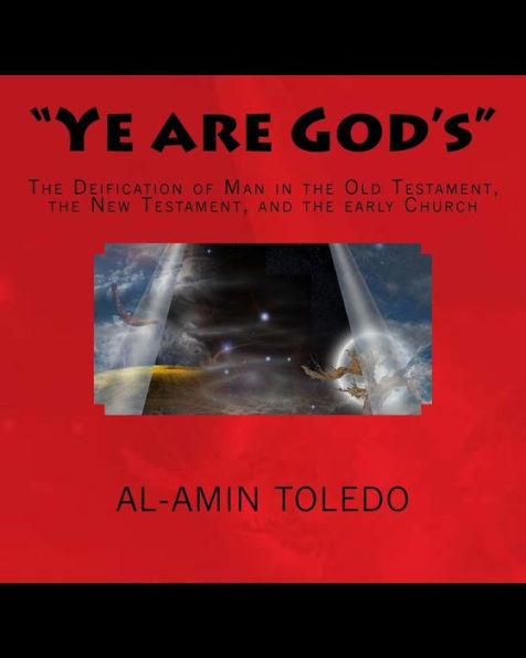"Ye are God's": The Deification of Man in the Old Testament, the New Testament, and the early Church