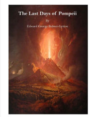 Title: The Last Days of Pompeii, Author: Edward George Bulwer-Lytton