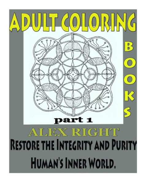 Adult Coloring Book, Part 1: Restore the Integrity and Purity of Human's Inner World.