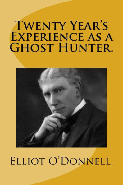 Twenty Year's Experience as a Ghost Hunter.