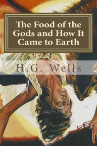 Title: The Food of the Gods and How It Came to Earth, Author: Hollybook