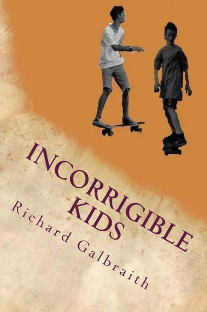 Incorrigible Kids: A Probation Officer's Tale by Richard Galbraith ...