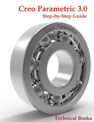 Title: Creo Parametric 3.0 Step-by-Step Guide: CAD/CAM Book, Author: Cadfolks