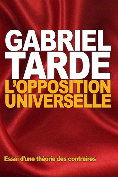 L'opposition universelle: Essai d'une thï¿½orie des contraires