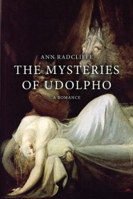 Title: The Mysteries of Udolpho: A Romance, Author: Ann Ward Radcliffe