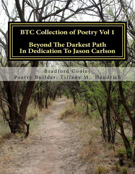BTC Collection of Poetry Vol 1: Beyond The Darkest Past In Dedication To Jason Carlson
