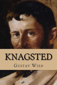 Title: Knagsted - Nordic Classics: Slægten - Opus II, Author: Gustav Wied