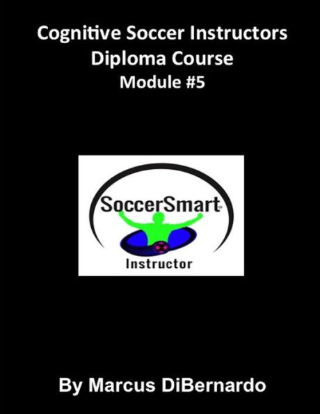 Cognitive Soccer Instructors Diploma Course: Module #5