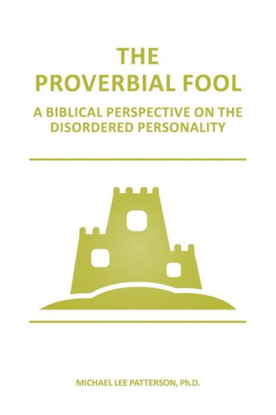 The Proverbial Fool: A Biblical Perspective on the Disordered Personality